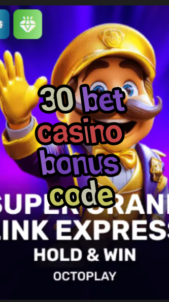 30 bet casino bonus code-w4cy2mdjlx2bf.com